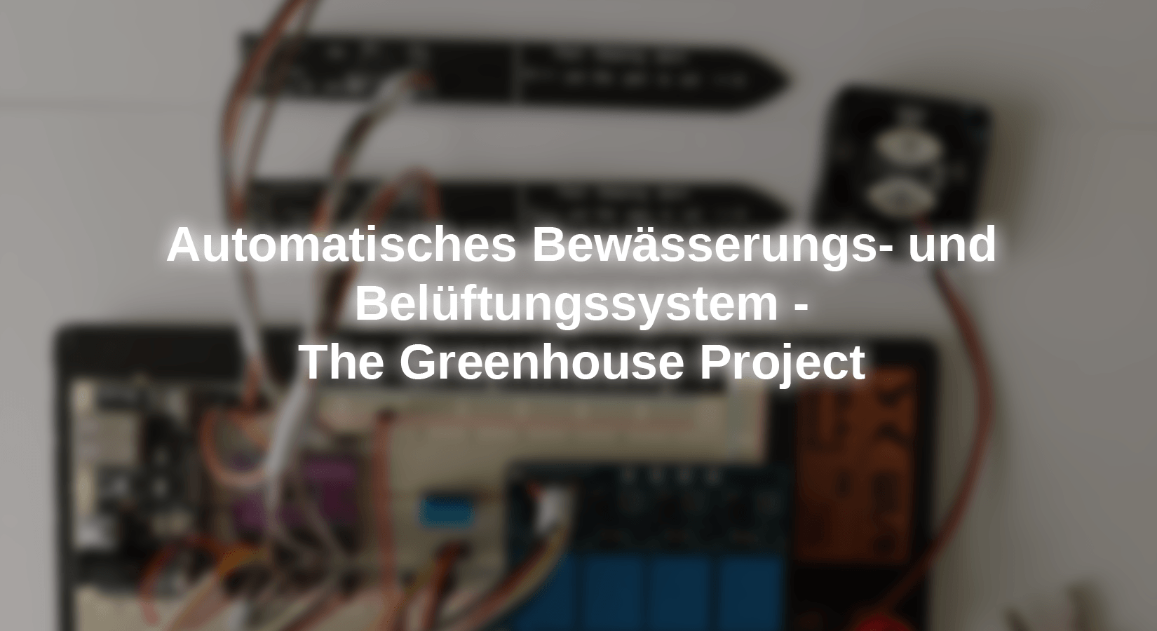 Automatisches Bewässerungs- und Belüftungssystem - The Greenhouse Project - AZ-Delivery