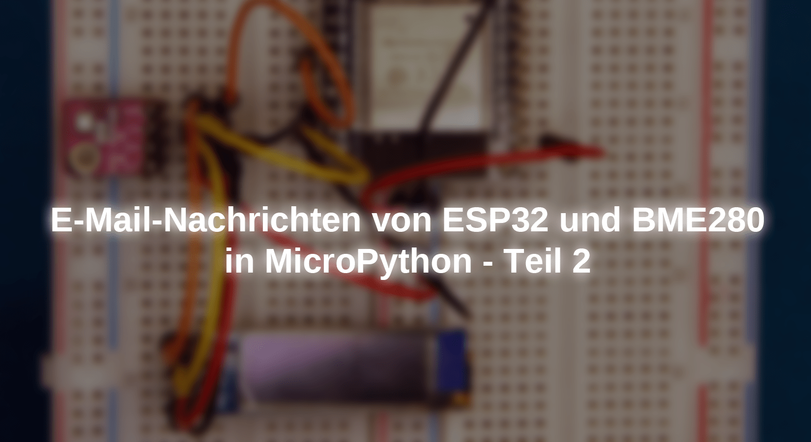 E-Mail-Nachrichten von ESP32 und ESP8266 in MicroPython - Teil 2 - AZ-Delivery