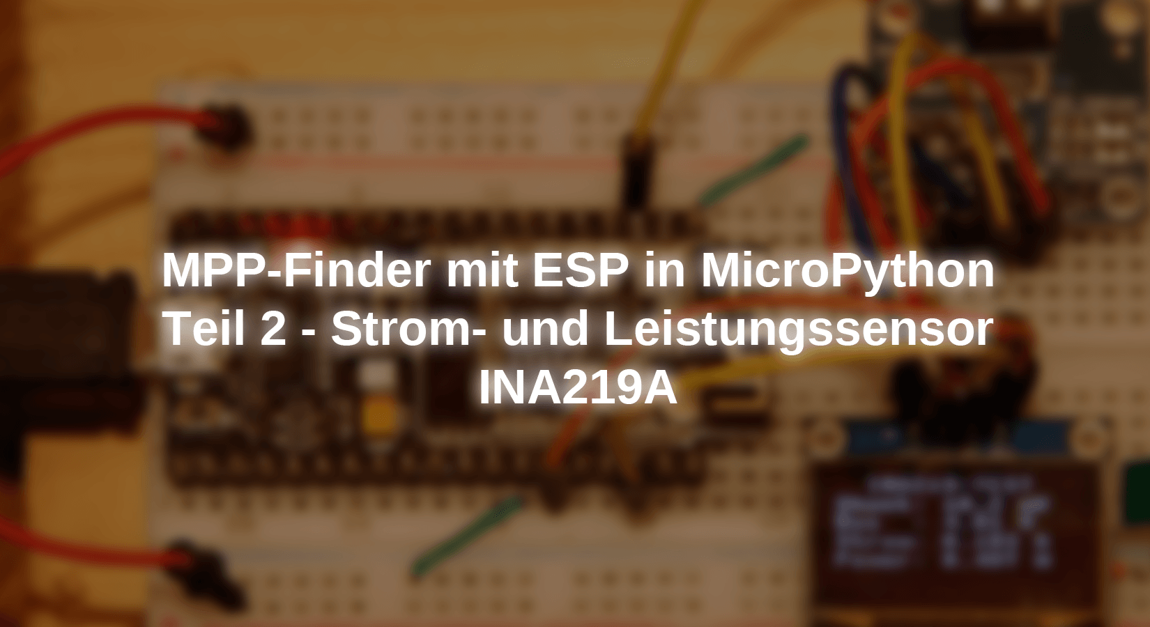MPP-Finder mit ESP in MicroPython - Teil 2 - Strom- und Leistungssensor INA219A - AZ-Delivery