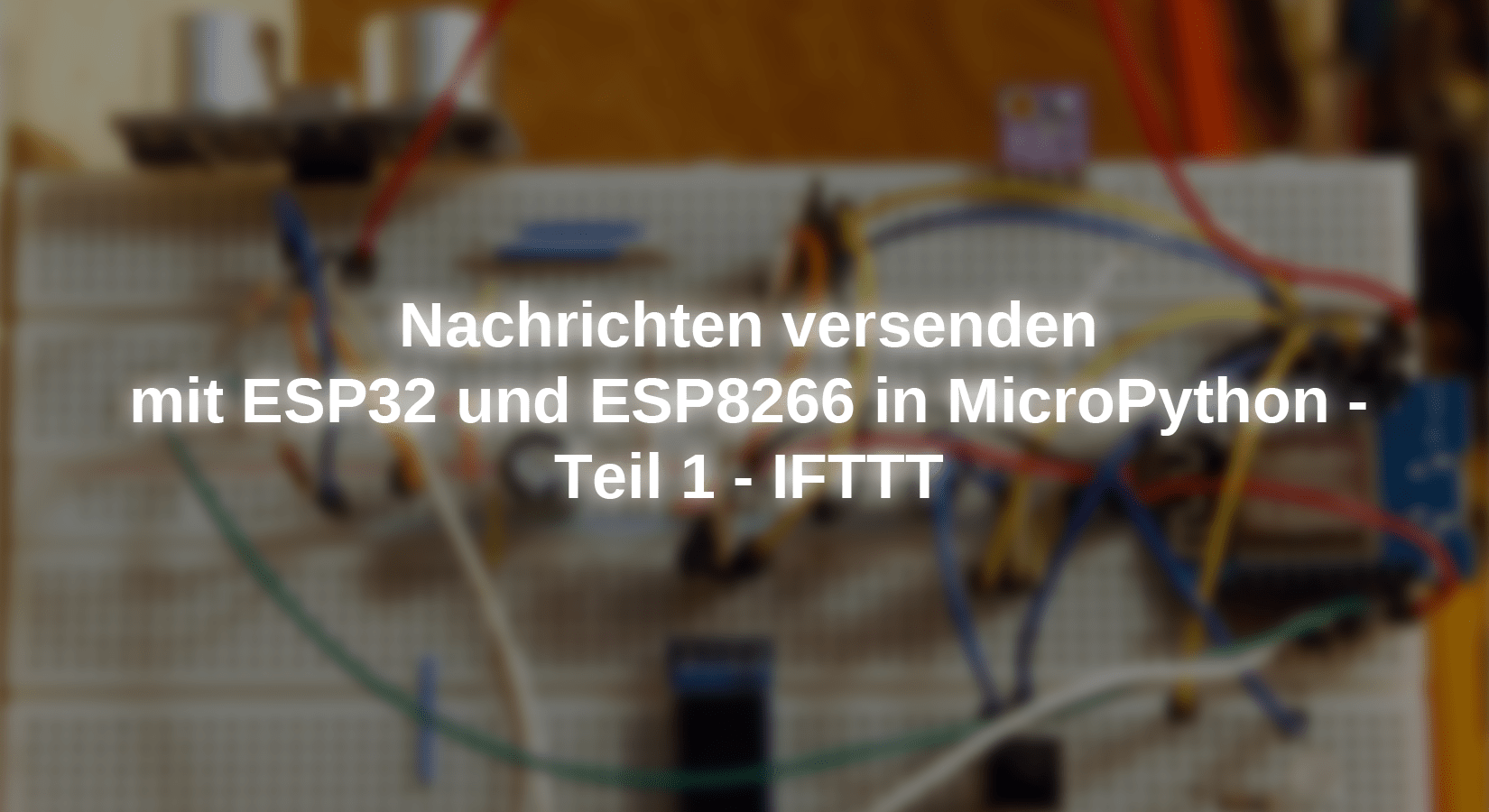 Nachrichten versenden mit ESP32 und ESP8266 in MicroPython - Teil 1 - IFTTT - AZ-Delivery