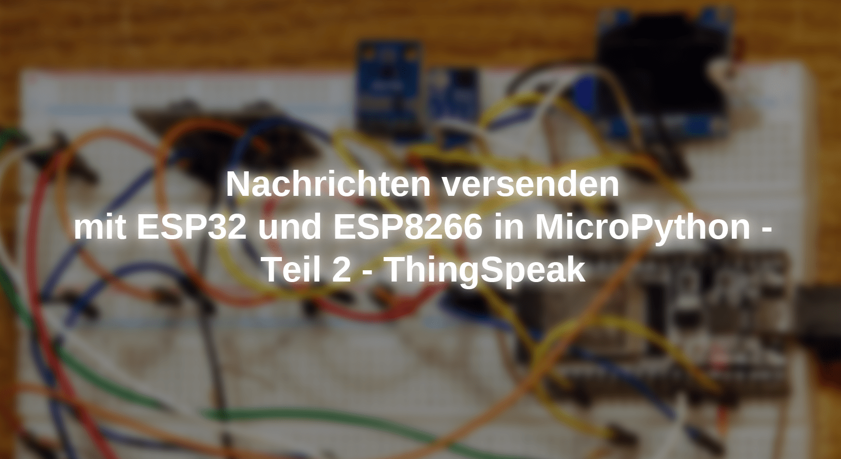 Nachrichten versenden mit ESP32 und ESP8266 in MicroPython - Teil 2 - ThingSpeak - AZ-Delivery