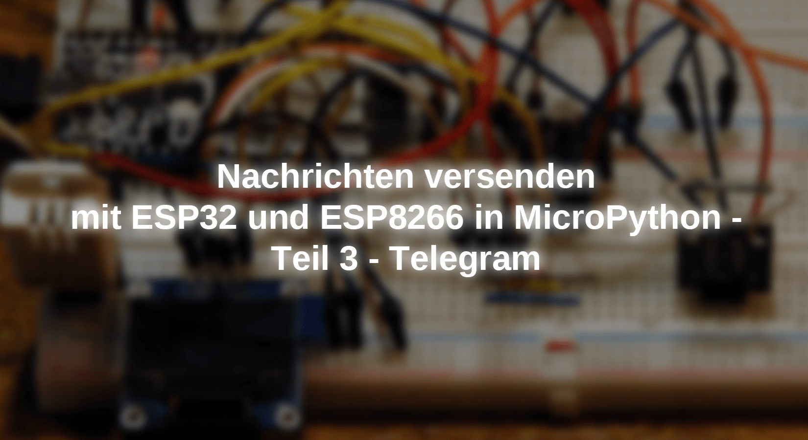 Nachrichten versenden mit ESP32 und ESP8266 in MicroPython - Teil 3 - Telegram - AZ-Delivery