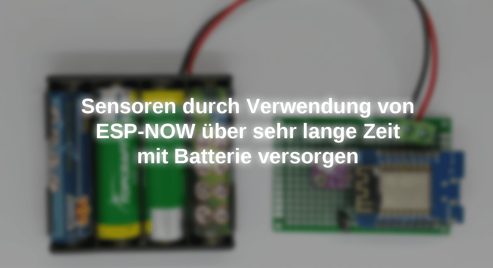 Sensoren durch Verwendung von ESP-NOW über sehr lange Zeit mit Batterie versorgen - AZ-Delivery