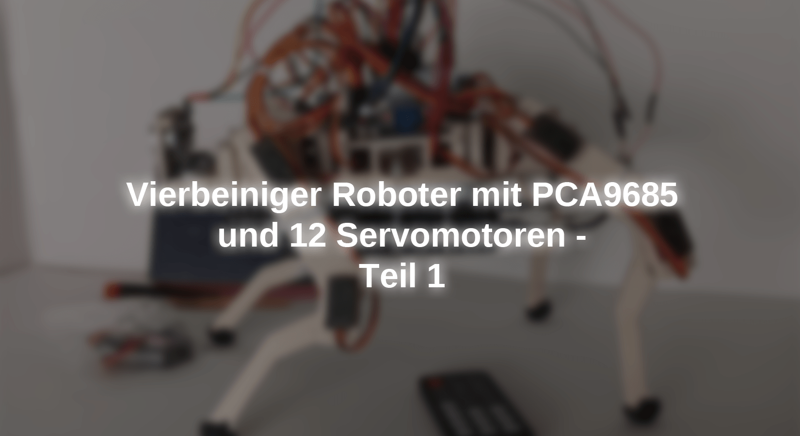 Vierbeiniger Roboter mit PCA9685 und 12 Servomotoren - Teil 1 - AZ-Delivery